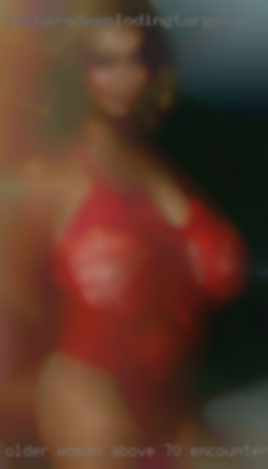 Older woman above 70 encounter fucked in Roanoke VA.